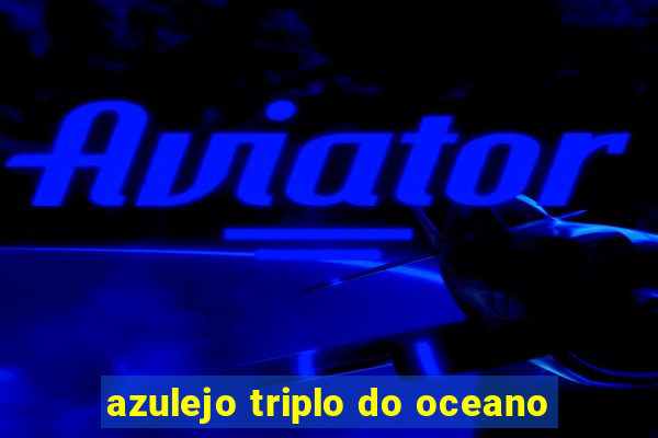 azulejo triplo do oceano